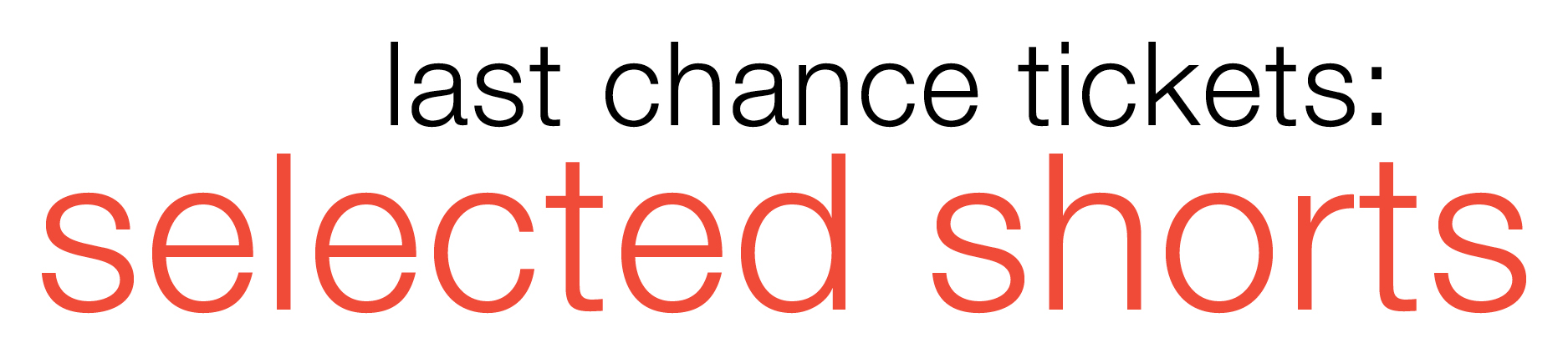 Last Chance Tickets: Selected Shorts