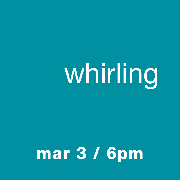 Whirling: March 3 / 6pm