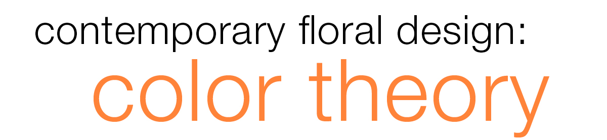 Contemporary Floral Design: Color Theory