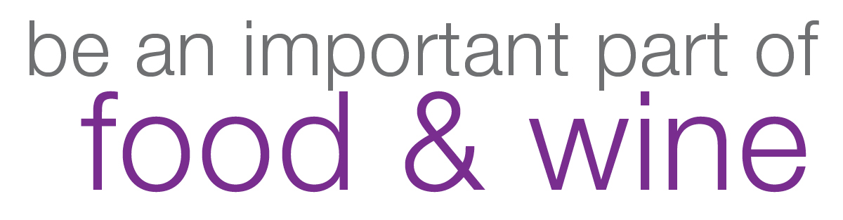 Be an Important Part of Food & Wine
