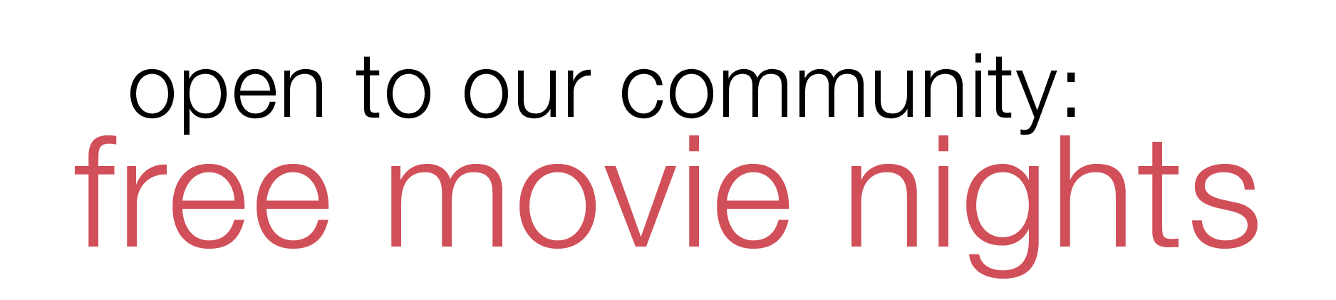 Open to our community: Free movie nights