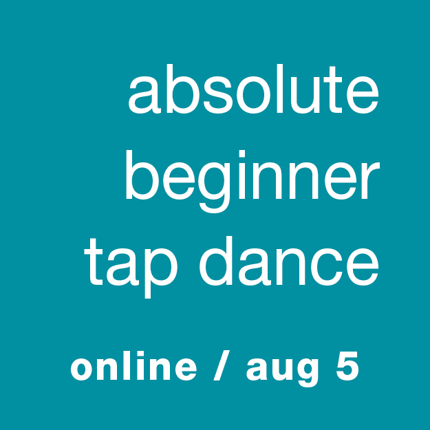 Absolute Beginner Tap Dance: Aug 5 (online)