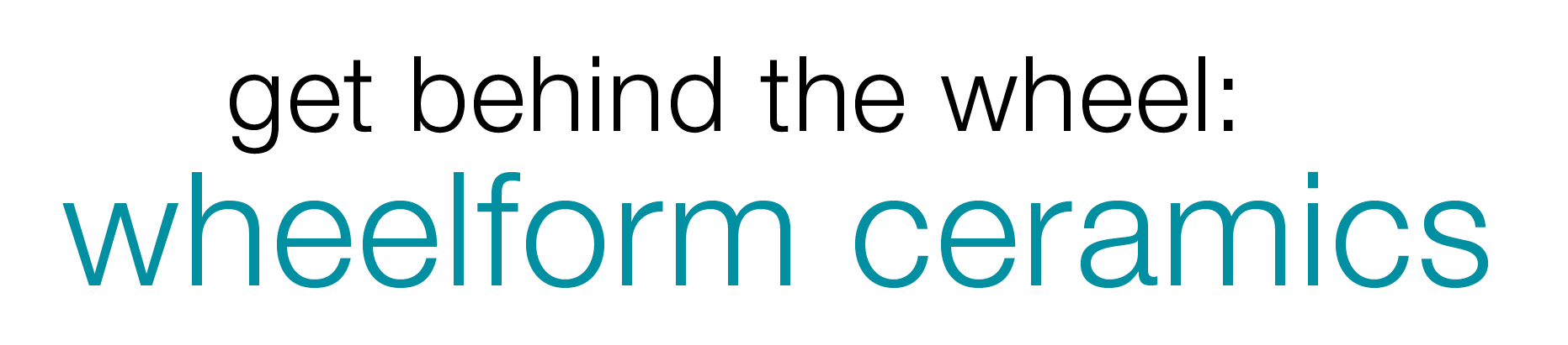 Get behind the wheel: Wheelform Ceramics