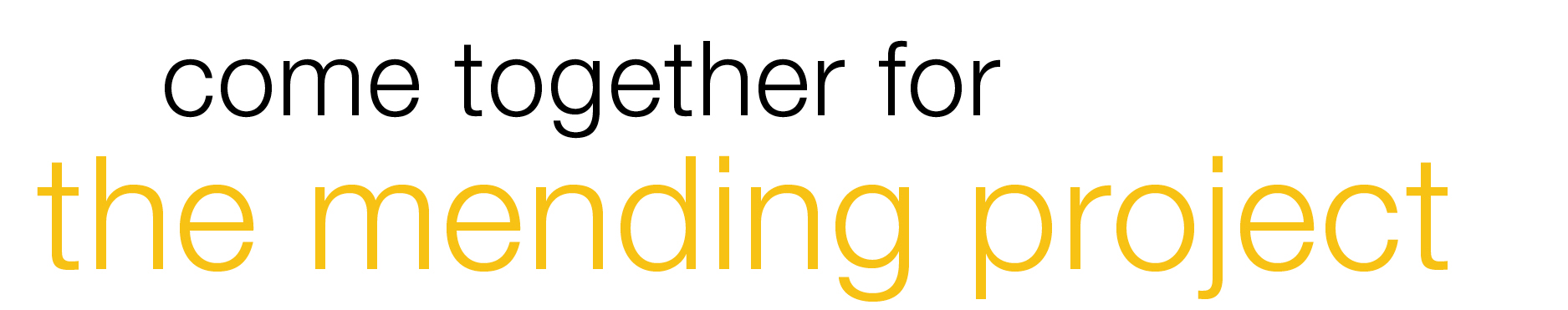 Come Together for The Mending Project