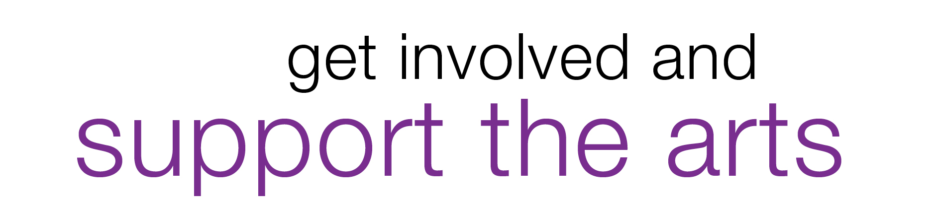 Get involved and support the arts
