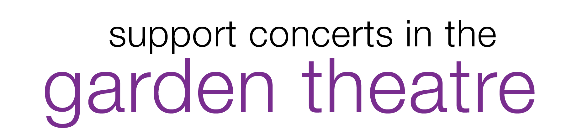 Support concerts in the Garden Theatre