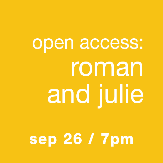 Open Access: Roman and Julie -- Sep 26 / 7pm
