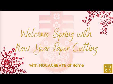 MOCACREATE at Home: Welcome Spring with New Year Paper Cutting