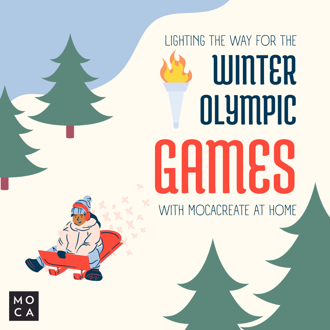 MOCACREATE at Home: Lighting the Way for the Winter Olympic Games
