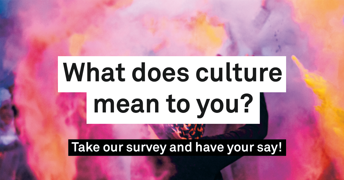 What does culture mean to you? Take our survey and have your say!