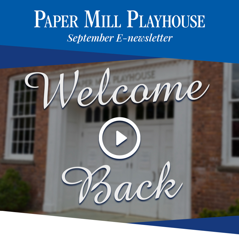 Paper Mill Playhouse Newsletter