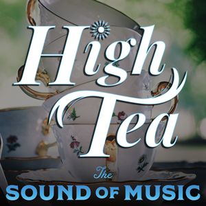 High Tea: The Sound of Music