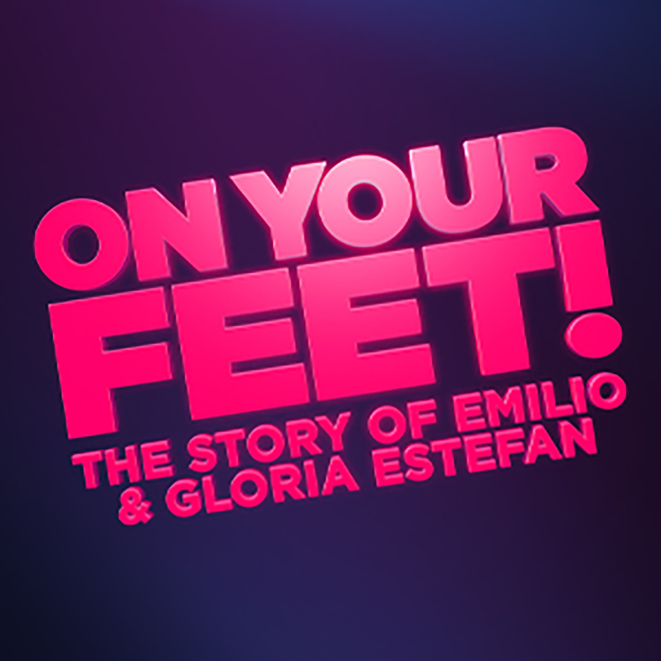 On Your Feet! The Story of Emilio & Gloria Estefan