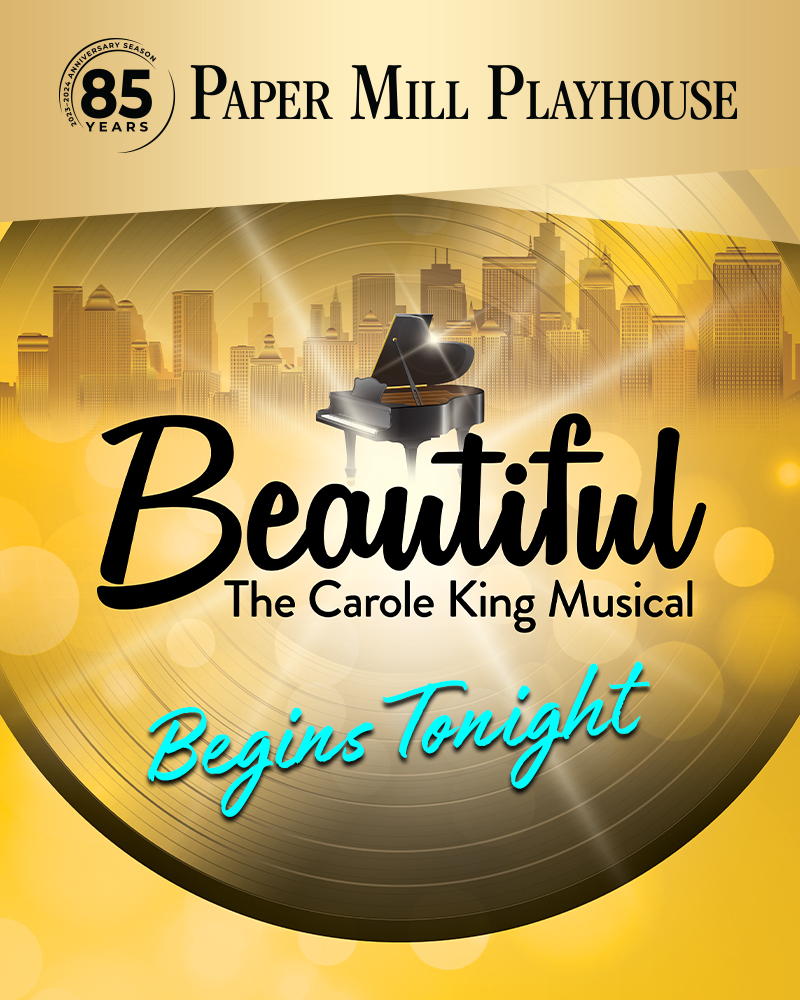 Paper Mill Playhouse. Beautiful: The Carole King Musical performance dates extended by popular demand