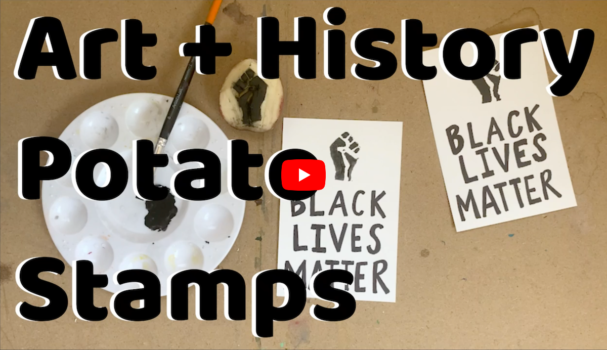 An overhead view of a tabletop shows a paint palette, black paint, a paint brush, protest signs, and a carved potato stamp. Above it reads "Art + History Potato Stamps.