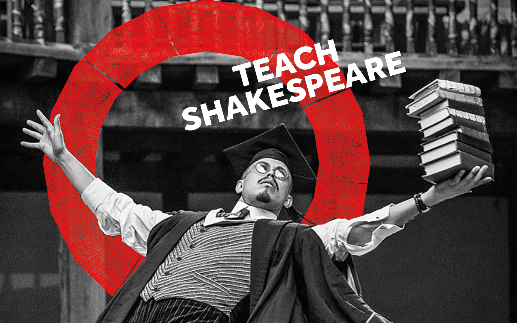 [IMAGE] An actor wearing a mortar board precariously balances a stack of books in one hand. The words ' Teach Shakespeare' appear above him.