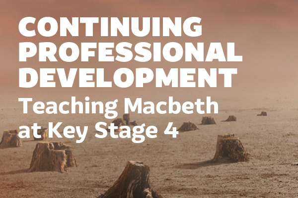 [IMAGE] A barren landscape with tree stumps and the words Teaching Macbeth at Key Stage 4