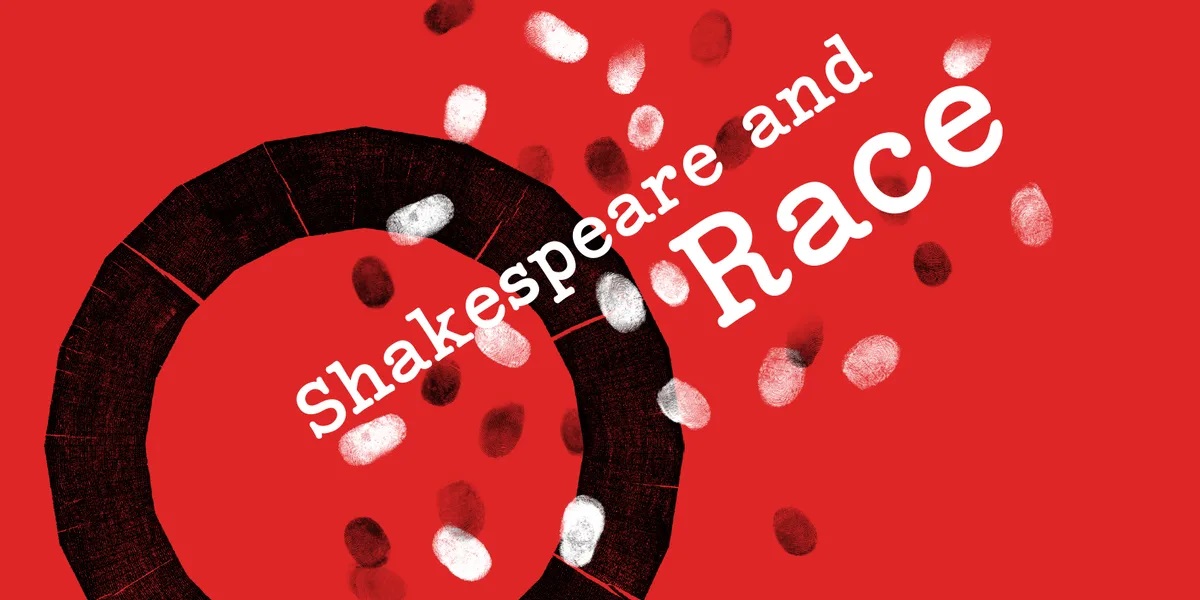 [Image] A black Globe round logo with a red background and text saying "Shakespeare and Race" in white across it. There are black and white fingerprints surrounding the text.