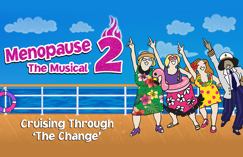 Menopause the Musical 2: Cruising Through 'The Change'
