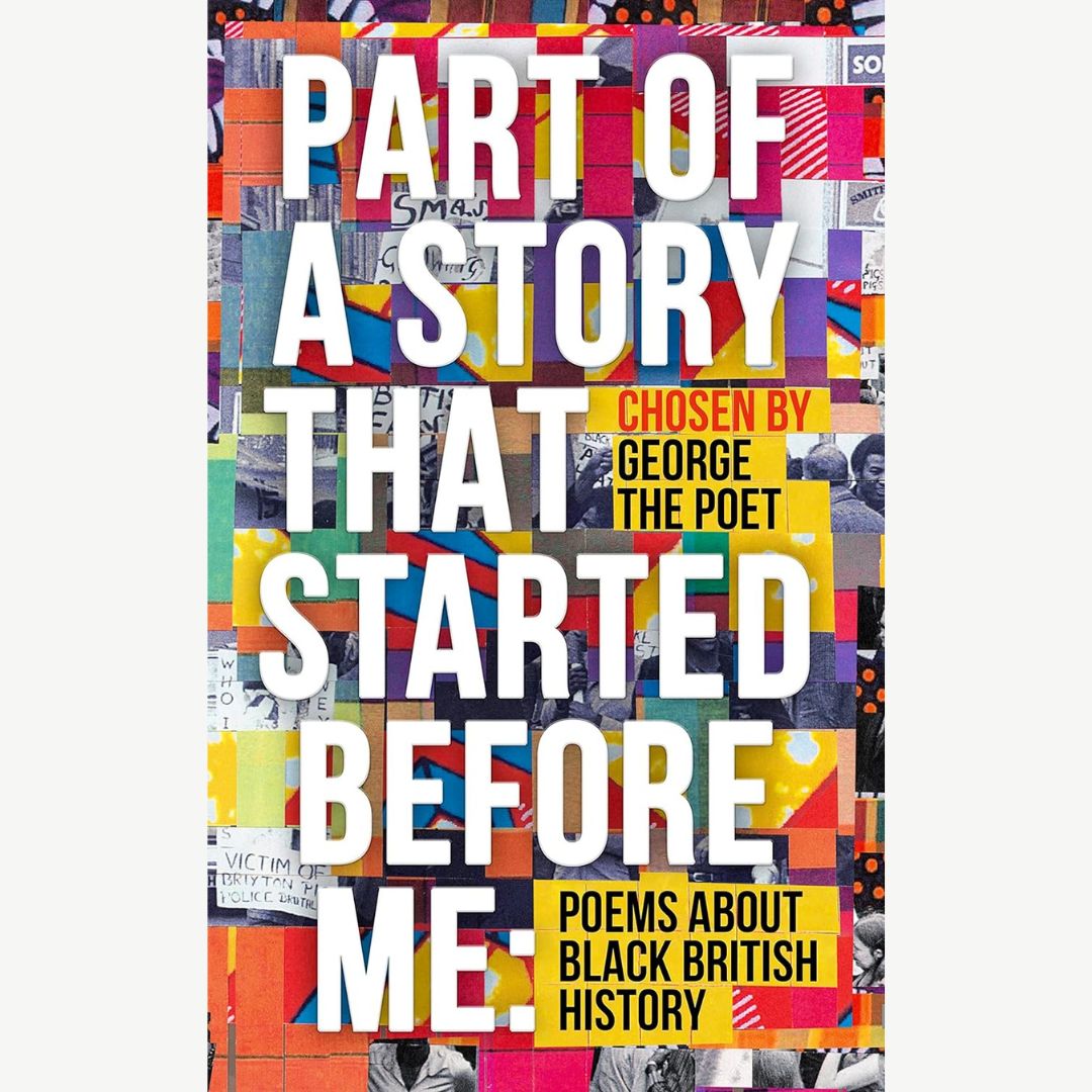 Front Cover of George the poet's book titled 'Part of A Story That Started Before Me: Poems About Black British History
