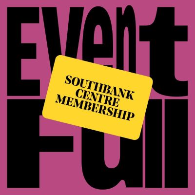 The words 'event full' stretch across a purple background with a yellow Southbank Centre Membership card over the top.