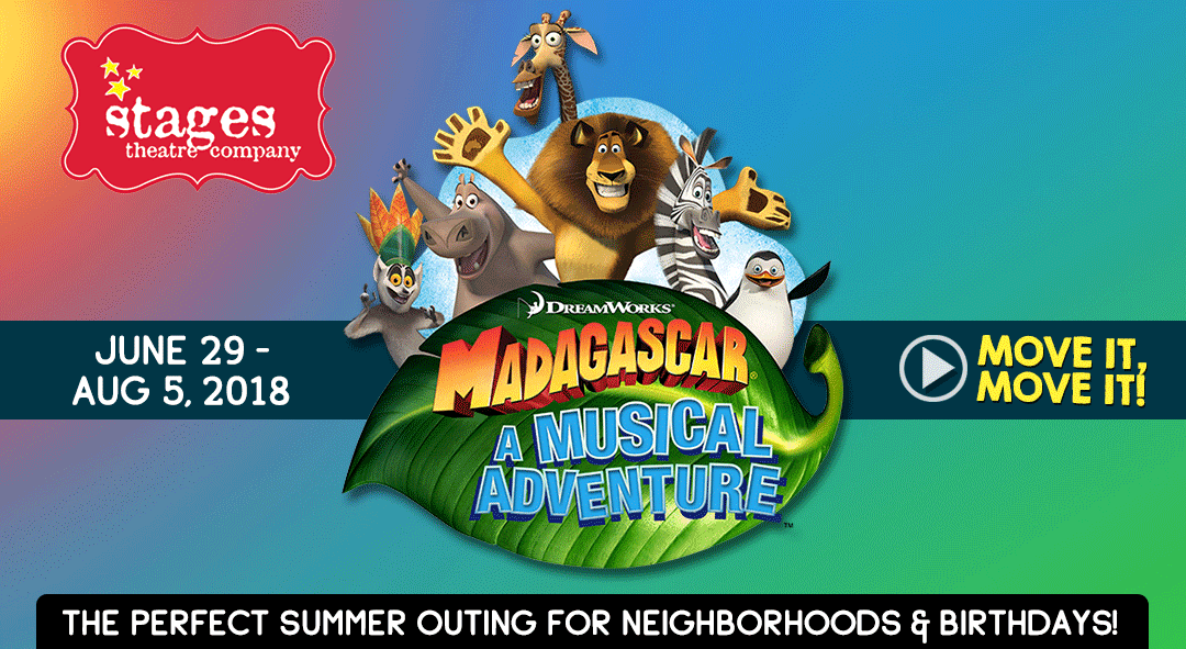 You've got to MOVE IT, MOVE IT to Stages Theatre Company this summer to see DreamWorks MADAGASCAR - A Musical Adventure. On stage June 29-August 5, 2018