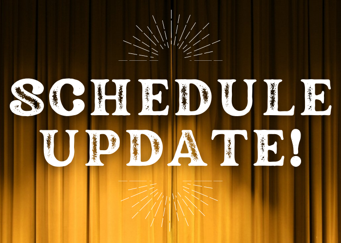 SCHEDULE UPDATE!