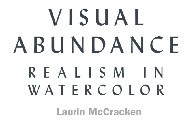 Visual Abunance | Realism in Watercolor | Laurin McCracken  |  January 22–August 3, 2019