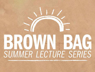 Brown Bag Summer Lecture Series