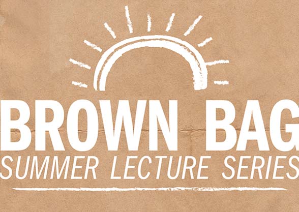 Brown Bag Summer Lecture Series