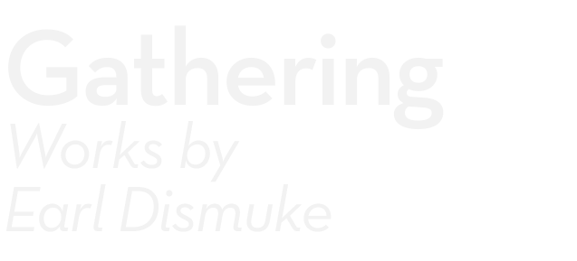Gathering | Works by Earl Dismuke