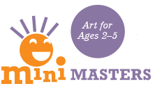 Mini Masters, Art for Ages 2–5