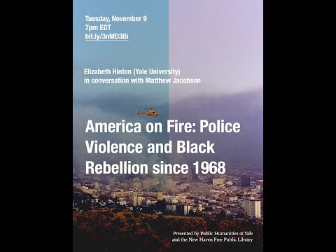 Democracy in America (Yale): "America on Fire: Police Violence and Black Rebellion since 1968"